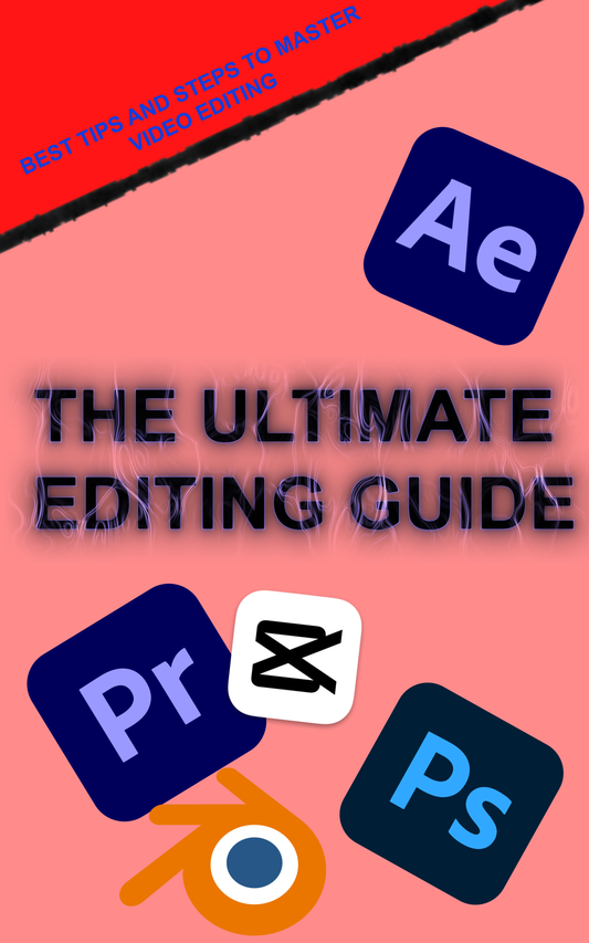 THE ULTIMATE EDITING GUIDE